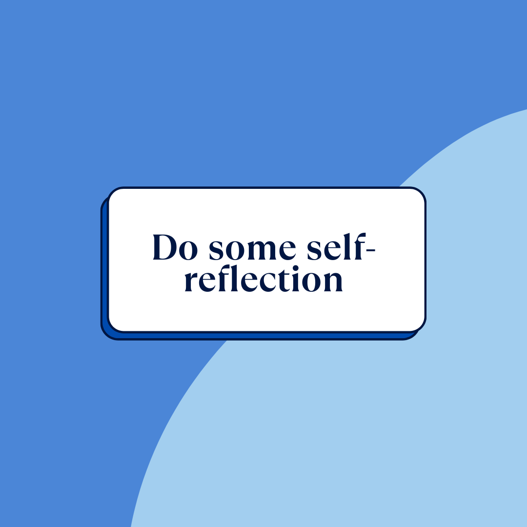 Do some self-reflection