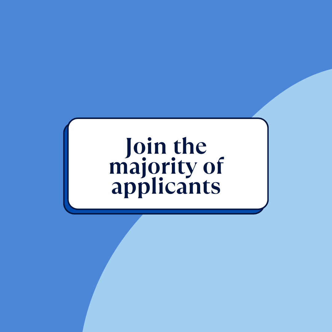 Join the majority of applicants
